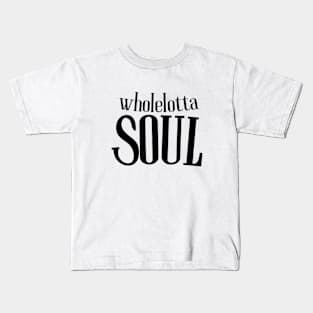 Wholelotta Soul Kids T-Shirt